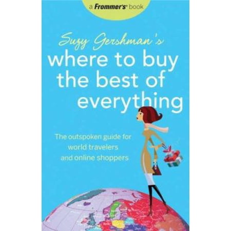 Pre-Owned Suzy Gershman's Where to Buy the Best of Everything: The Outspoken Guide for World Travelers and Online Shoppers (Paperback) 0470043040 9780470043042