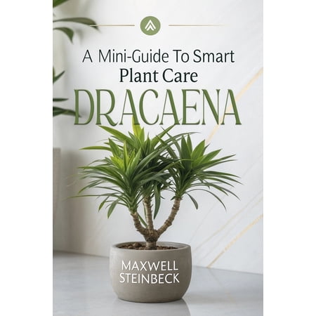 Home Botanica Series: Smart Guides for H A Mini-Guide to Smart Plant Care: Dracaena (Paperback)