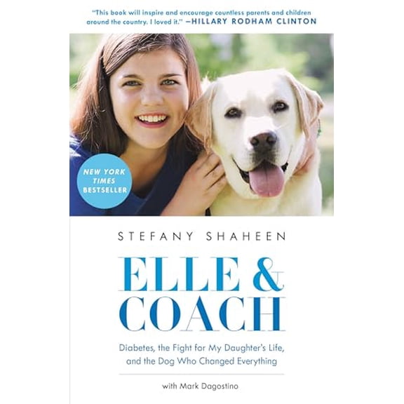 Pre-Owned Elle & Coach: Diabetes, the Fight for My Daughter's Life, and the Dog Who Changed Everything (Paperback) 031625875X 9780316258753