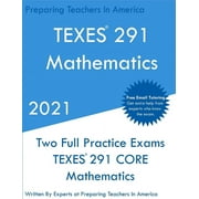 TEXES 291 - Mathematics: Two Full Practice Exam - Free Online Tutoring - Updated Exam Questions (Paperback)