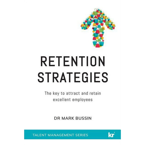 Retention Strategies: The key to attract and retain excellent employees (Paperback)