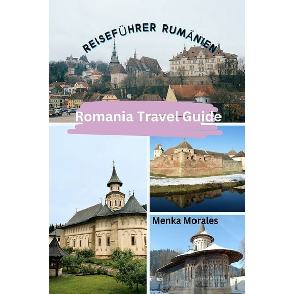 Romania Travel Guide: Reiseführer Rumänien, (Paperback)
