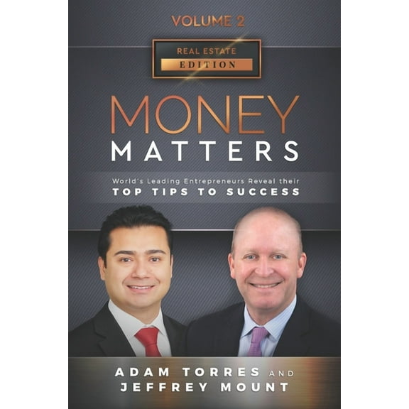 Real Estate Money Matters: World's Leading Entrepreneurs Reveal Their Top Tips To Success (Vol.2 - Edition 2), Book 2, (Paperback)