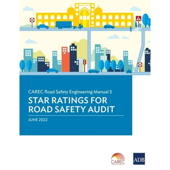 CAREC Road Safety Engineering Manual : 5 Star Ratings for Road Safety Audit (Paperback)