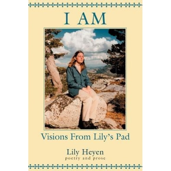I Am: Visions from Lily's Pad
