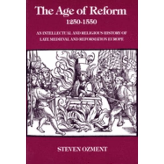 Pre-Owned The Age of Reform, 1250-1550: An Intellectual and Religious History of Late Mediaeval and Reformation Europe: An Intellectual and Religious History of Late Medieval and Paperback