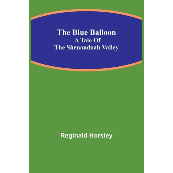The Blue Balloon: A Tale of the Shenandoah Valley, (Paperback)
