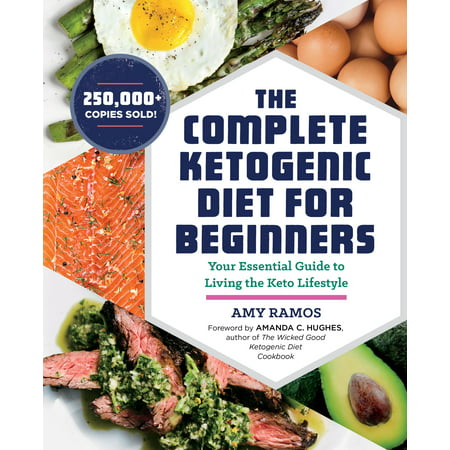 The Complete Ketogenic Diet for Beginners: Your Essential Guide to Living the Keto