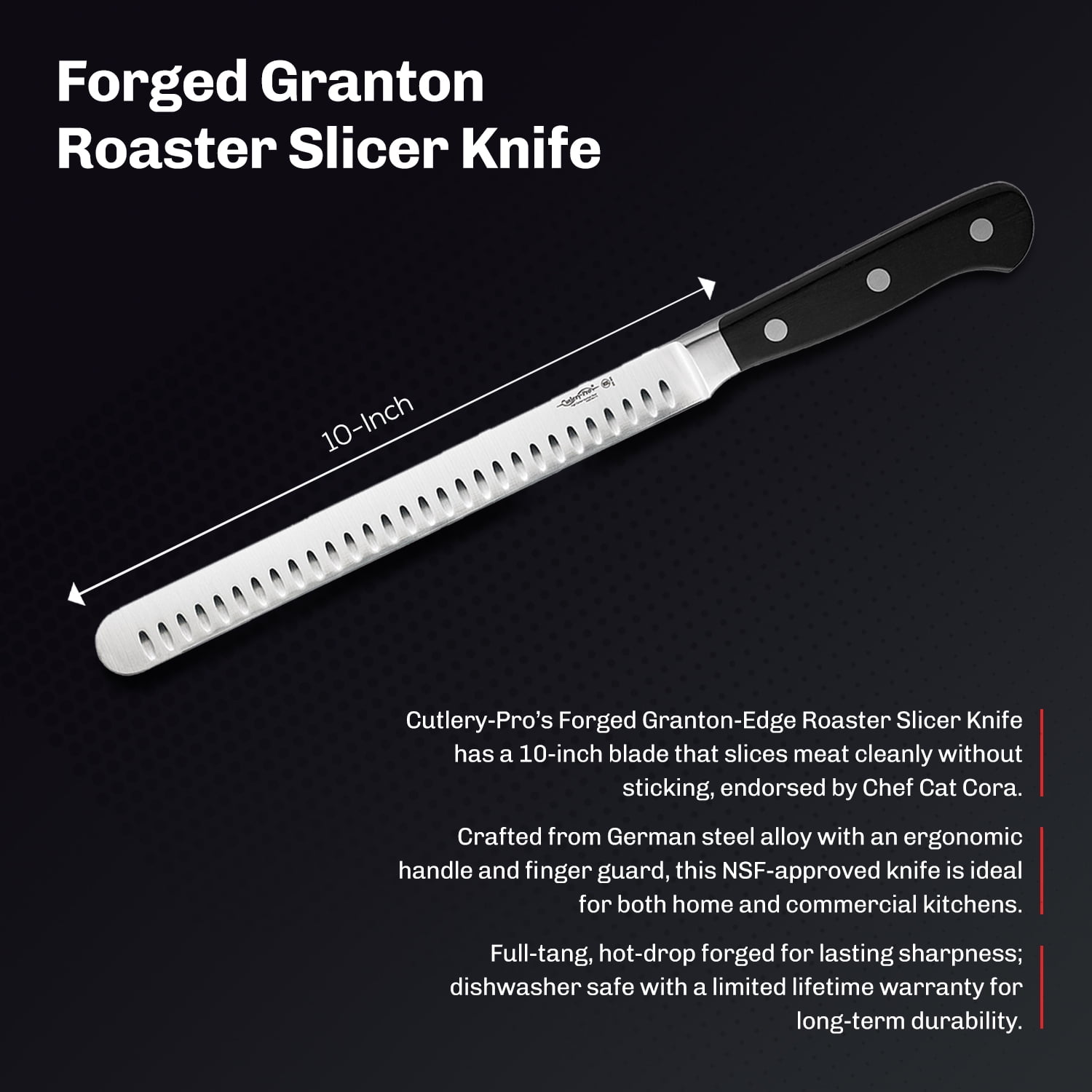Cutlery-Pro Forged Granton Roaster Slicer Knife, Cat Cora Approved, NSF, German Steel, 10-Inch Blade