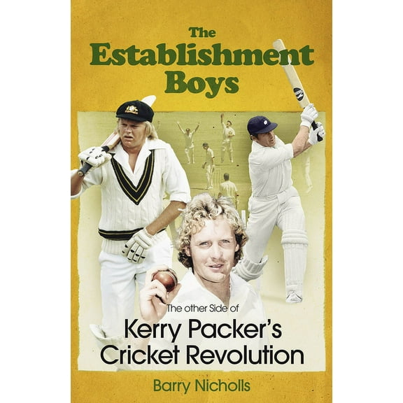 The Establishment Boys : The Other Side of Kerry Packer's Cricket Revolution (Hardcover)