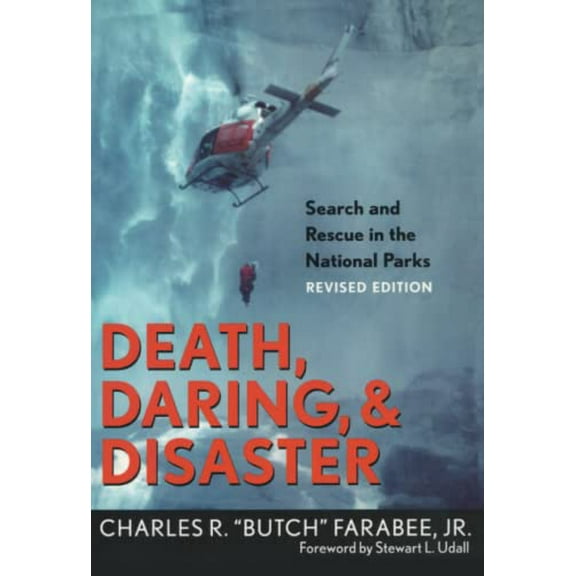 Pre-Owned Death, Daring, and Disaster: Search and Rescue in the National Parks (Paperback) 1589791827 9781589791824