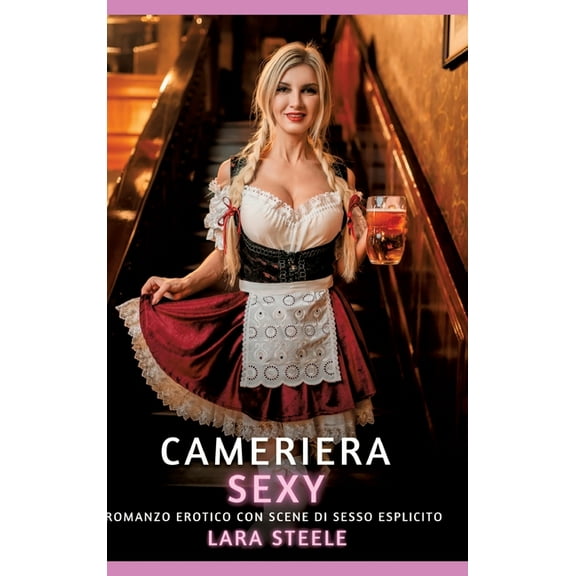 Cameriera Sexy: Romanzo Erotico con Scene di Sesso Esplicito, (Hardcover)