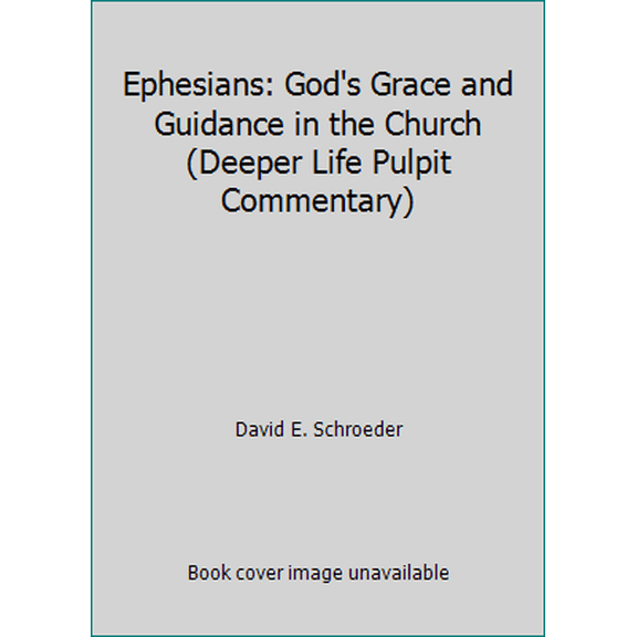 Pre-Owned Ephesians: God's Grace and Guidance in the Church (Deeper Life Pulpit Commentary) (Paperback) 0875097820 9780875097824