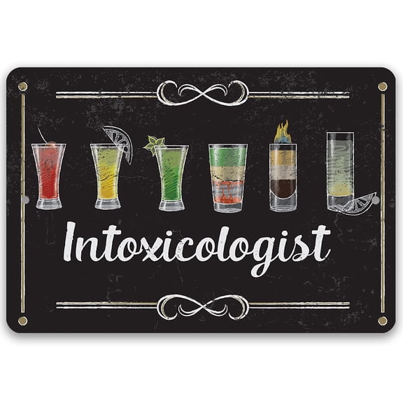 Metal Sign - Intoxicologist - Durable Metal Sign - Use Indoor/Outdoor - Makes a Witty Bar and Drinking Establishments Decor and Housewarming Gift Under $20 (12" x 18")