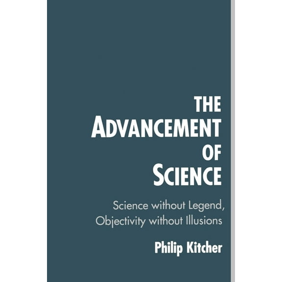 The Advancement of Science: Science Without Legend, Objectivity Without Illusions, (Paperback)