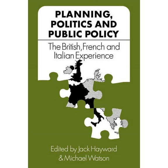 Planning, Politics and Public Policy: The British, French and Italian Experience, (Paperback)