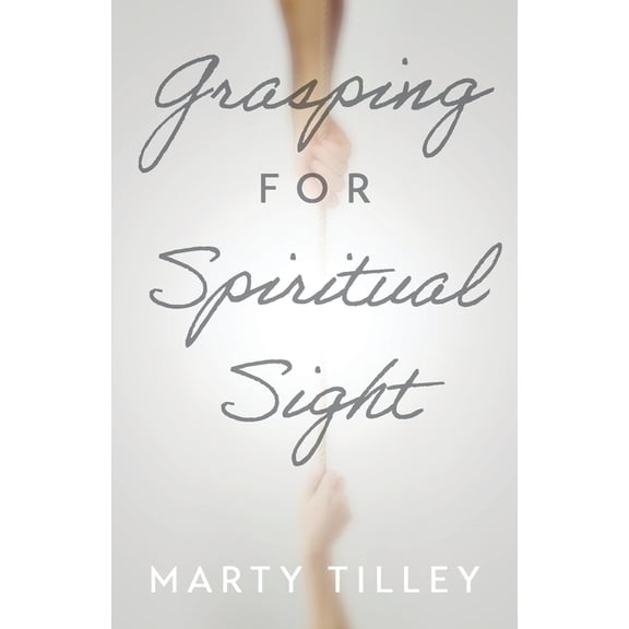 Grasping for Spiritual Sight, (Paperback)