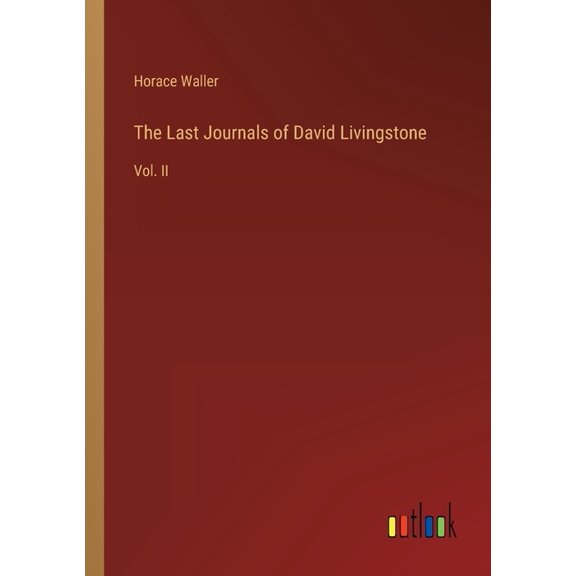 The Last Journals Of David Livingstone: Vol. Ii - 9783368802349