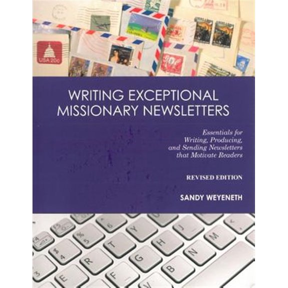Pre-Owned Writing Exceptional Missionary Newsletters: Essentials for Writing, Producing, and Sending Newsletters that Motivate Readers (Paperback) 0878084886 9780878084883