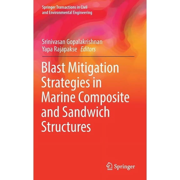 Springer Transactions in Civil and Envir Blast Mitigation Strategies in Marine Composite and Sandwich Structures, (Hardcover)