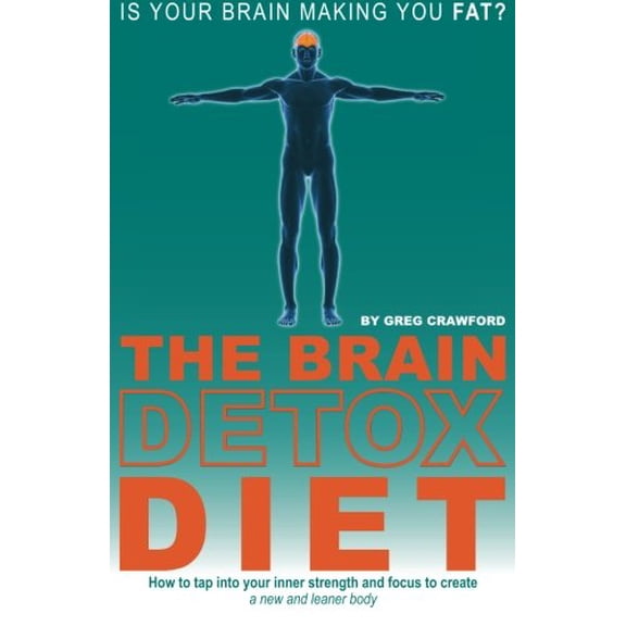 Pre-Owned The Brain Detox Diet: How to tap into your inner strength and focus to create a new and leaner body, 9780989022712, 0989022714, Paperback,