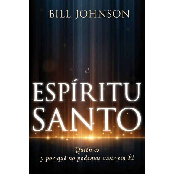 El EspÃritu Santo: Quién Es Y Por Qué No Podemos Vivir Sin Ãl, (Paperback)