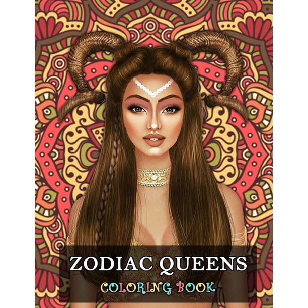Zodiac Queens Coloring Book : An astrology themed coloring book for girls  and women, featuring 2 illustrations per star sign. One traditional queen  ...