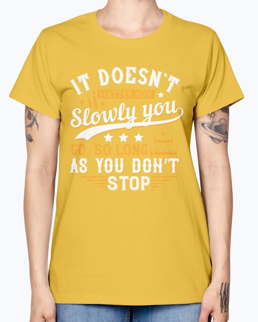Wedding Goodies It Doesna T Matter How Slowly You Go So Long As You Dona T Stop Birthday Missy T Shirt Walmart Com Walmart Com Wedding Goodies It Doesna T Matter How Slowly You Go So Long As You Dona T Stop Birthday Missy T Shirt Walmart Com Walmart Com