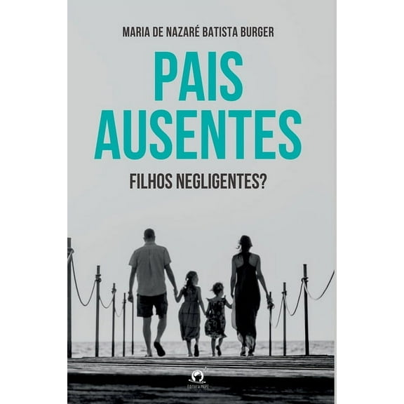 Pais Ausentes, Filhos Negligentes?, (Paperback)