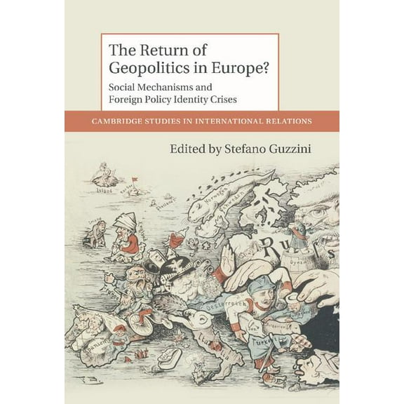 Cambridge Studies in International Relat The Return of Geopolitics in Europe?: Agency, Body and Emotion in International Relations, Book 124, (Hardcover)
