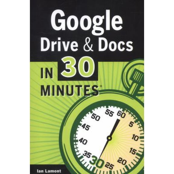 Pre-Owned Google Drive & Docs in 30 Minutes (Paperback) 1939924022 9781939924025