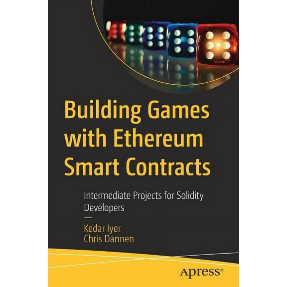 Building Games with Ethereum Smart Contracts: Intermediate Projects for Solidity Developers, (Paperback)