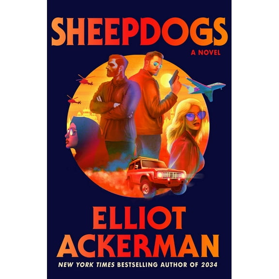 Elliot Ackerman: Sheepdogs: A Novel (Hardcover)