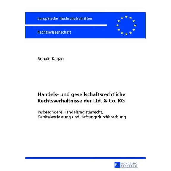 Europäische Hochschulschriften Recht: Handels- und gesellschaftsrechtliche Rechtsverhaeltnisse der Ltd. & Co. KG: Insbesondere Handelsregisterrecht, Kapitalverfassung und Haftungsdurchbrechung (Paperb