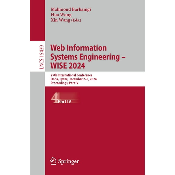 Lecture Notes in Computer Science Web Information Systems Engineering - Wise 2024: 25th International Conference, Doha, Qatar, December 2-5, 2024, Proceed, Book 15439, (Paperback)