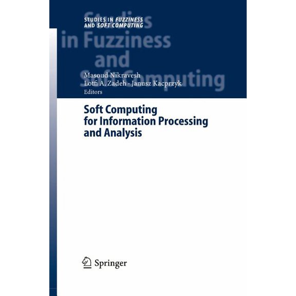 Studies in Fuzziness and Soft Computing Soft Computing for Information Processing and Analysis, Book 164, (Paperback)