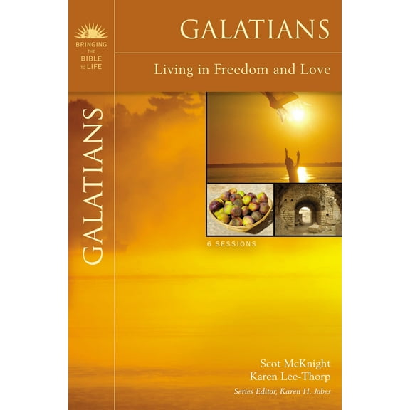 Galatians: Living in Freedom and Love Bringing the Bible to Life