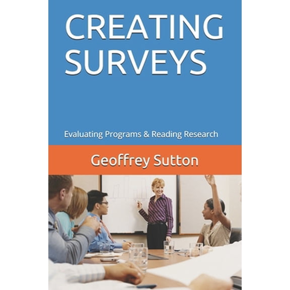 Pre-Owned Creating Surveys: Evaluating Programs & Reading Research (Paperback) 1522012729 9781522012726