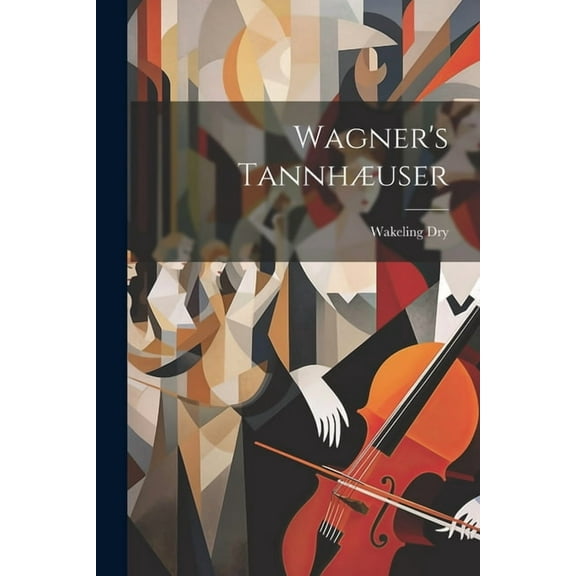 Wagner's TannhÃ¦user, (Paperback)