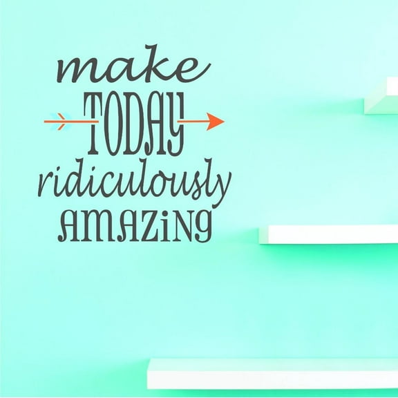 Custom Decals Make Today Ridiculously Amazing Wall Art Size: 12 X 12 Inches Color: Multi