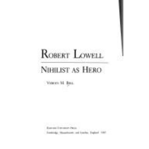 Pre-Owned Robert Lowell : Nihilist as Hero