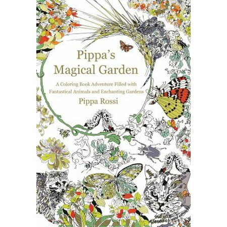 Pippa's Magical Garden Adult Coloring Book: A Coloring Book Adventure Filled With Fantastical Animals and Enchanting Gardens
