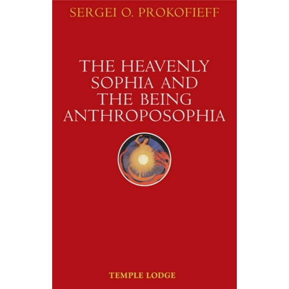 The Heavenly Sophia and the Being Anthroposophia, (Paperback)