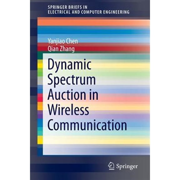 Pre-Owned Springerbriefs in Electrical and Computer Engineering: Dynamic Spectrum Auction in Wireless Communication (Paperback)