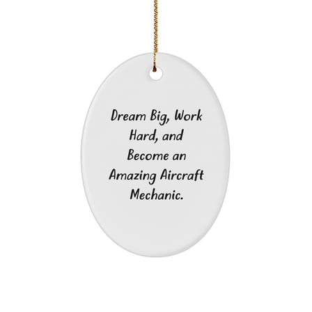 Aircraft Mechanic Gifts, 'Dream Big' Oval Ornament for Christmas, Gifts from Friends and Family, Perfect for Home Decor