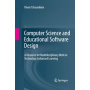 Computer Science and Educational Software Design: A Resource for Multidisciplinary Work in Technology Enhanced Learning, (Paperback)
