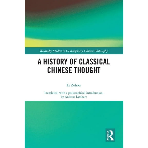 Routledge Studies in Contemporary Chines A History of Classical Chinese Thought, (Hardcover)