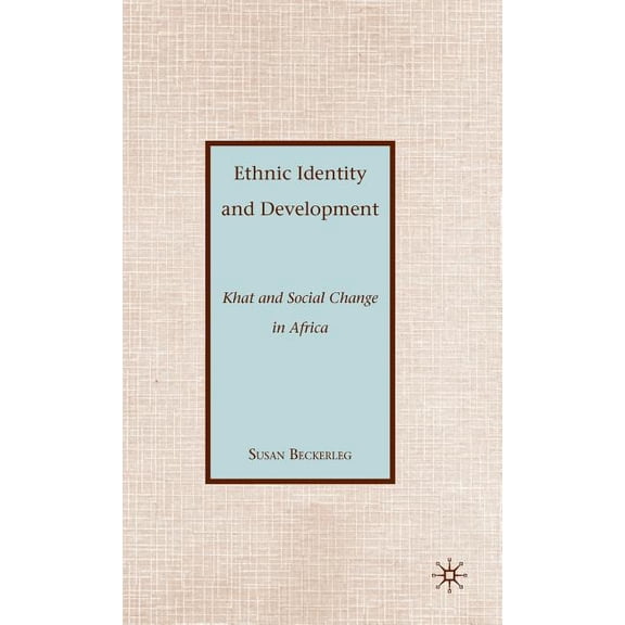 Ethnic Identity and Development: Khat and Social Change in Africa, (Hardcover)