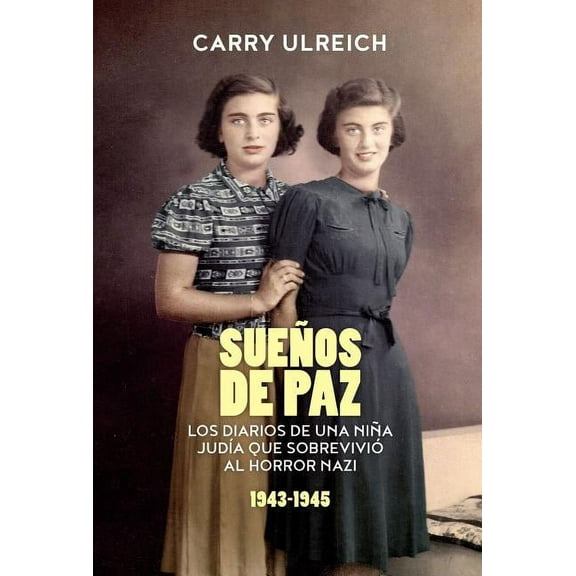 Sueños de paz: Los diarios de una niña judía que sobrevivió al horror nazi, (Paperback)