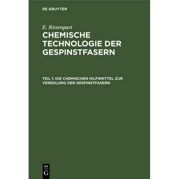 Die Chemischen Hilfsmittel Zur Veredlung Der Gespinstfasern: Eigenschaften, Darstellung, Prüfung Und Praktische Anwendun, (Hardcover)